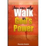 You Can Also Walk in God's Power, Paperback