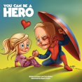 thumbnail image 1 of You Can Be A Hero, (Paperback), 1 of 1