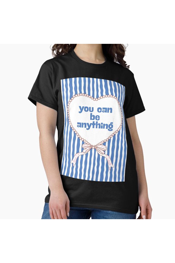 You Can Be Anything Funny Sarcastic Quote G5056 Unisex T-Shirt, Up to Size 5XL