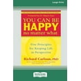 thumbnail image 1 of You Can Be Happy No Matter What: Five Principles for Keeping Life in Perspective (16pt Large Print Edition), (Paperback), 1 of 3