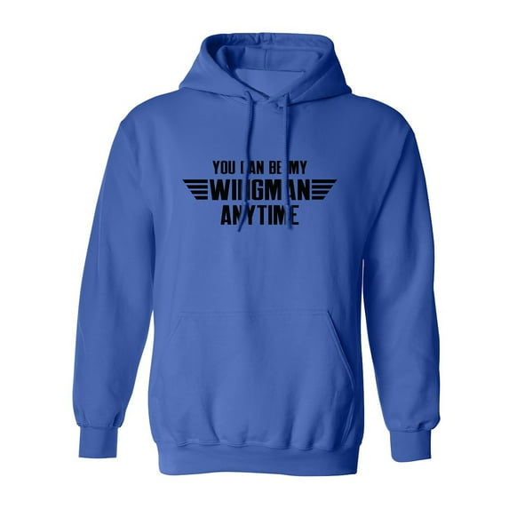 You Can Be My Wingman Anytime Adult Hooded Sweatshirt