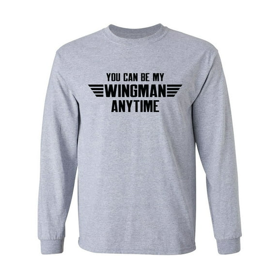 You Can Be My Wingman Anytime Adult Long Sleeve T-shirt