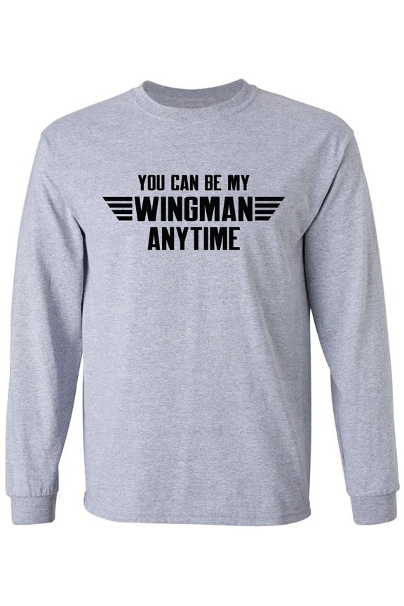 You Can Be My Wingman Anytime Adult Long Sleeve T-shirt