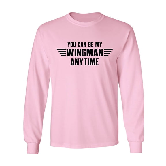 You Can Be My Wingman Anytime Adult Long Sleeve T-shirt