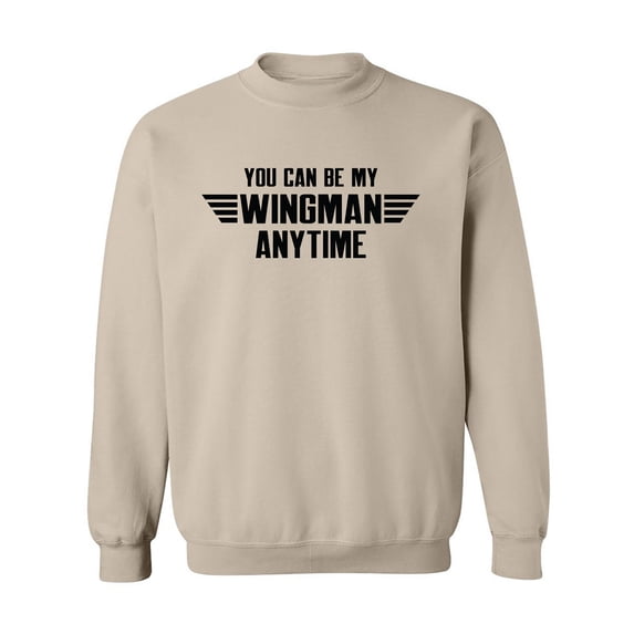 You Can Be My Wingman Anytime Crewneck Sweatshirt