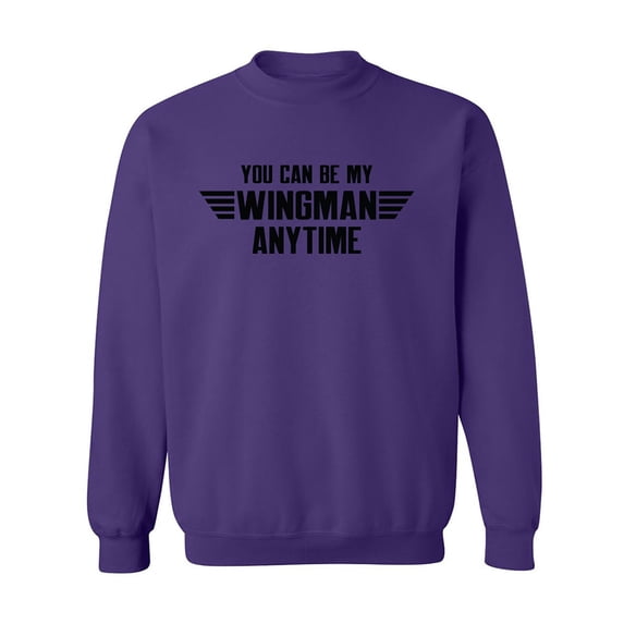 You Can Be My Wingman Anytime Crewneck Sweatshirt