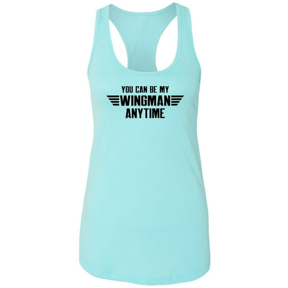 You Can Be My Wingman Anytime Racerback Tank