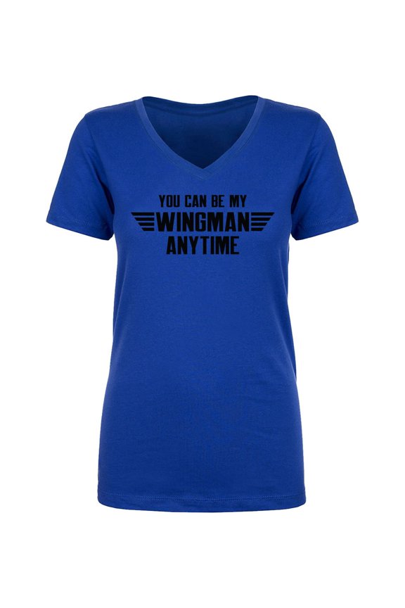 You Can Be My Wingman Anytime Womens V-Neck T-Shirt