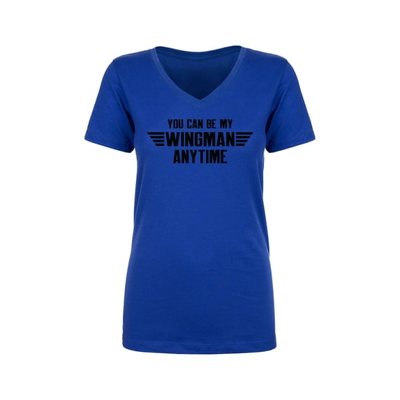 You Can Be My Wingman Anytime Womens V-Neck T-Shirt