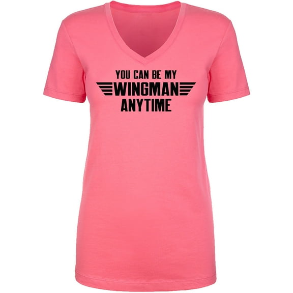 You Can Be My Wingman Anytime Womens V-Neck T-Shirt