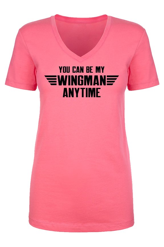 You Can Be My Wingman Anytime Womens V-Neck T-Shirt