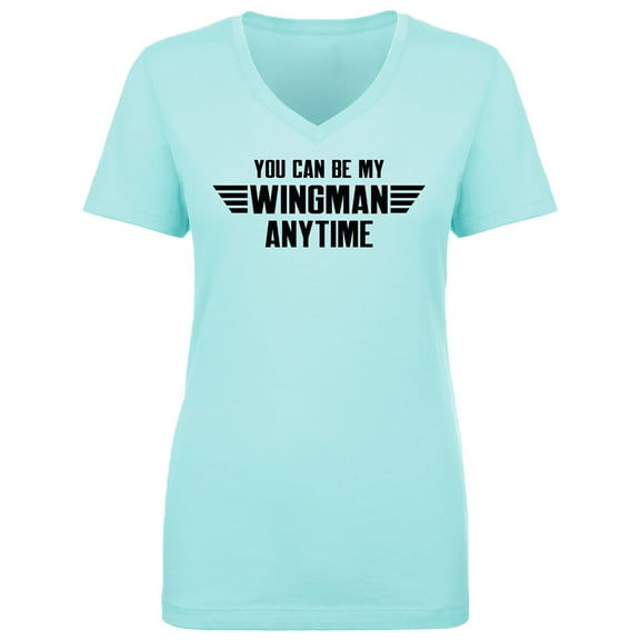 You Can Be My Wingman Anytime Womens V-Neck T-Shirt