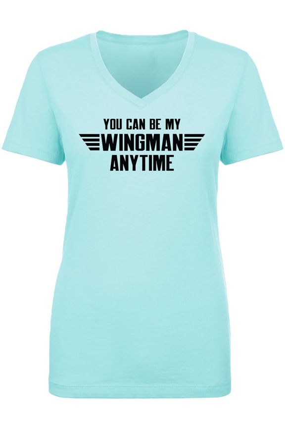 You Can Be My Wingman Anytime Womens V-Neck T-Shirt