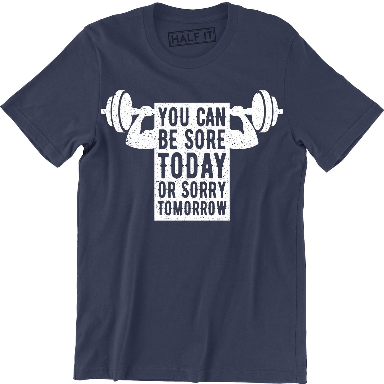 You Can Be Sore Today Or Sorry Tomorrow T-Shirt You Can Be Sore Today Or Sorry Tomorrow T-Shirt