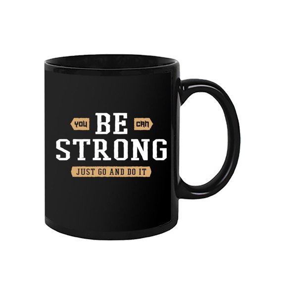 You Can Be Strong, Just Do It. Mug Unisex's -Image by Shutterstock