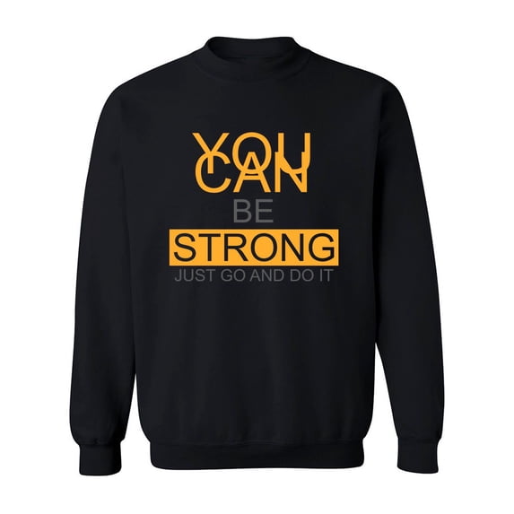 You Can Be Strong Quote Sweatshirt Men -Image by Shutterstock, Male Small