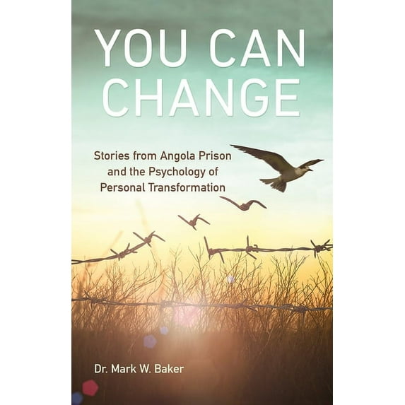 You Can Change: Stories from Angola Prison and the Psychology of Personal Transformation (Paperback)