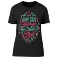 thumbnail image 1 of You Can Change The World Girl T-Shirt Women -Image by Shutterstock, Female 3X-Large, 1 of 2