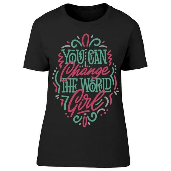 You Can Change The World Girl T-Shirt Women -Image by Shutterstock, Female 3X-Large