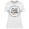 thumbnail image 1 of You Can Change The World Star  T-Shirt Women -Image by Shutterstock, Female x-Large, 1 of 2