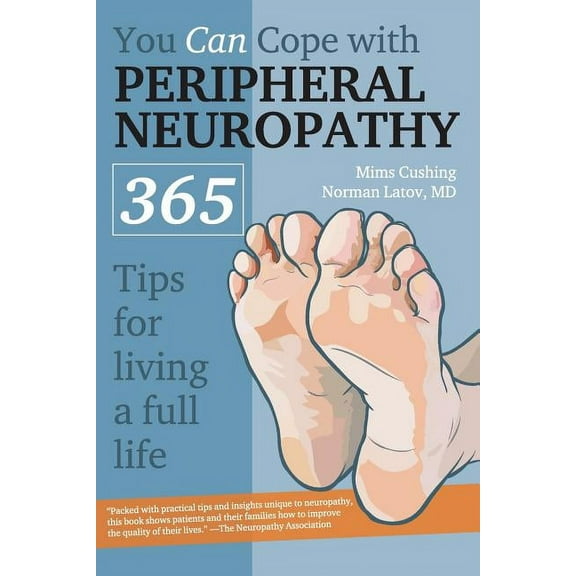 You Can Cope With Peripheral Neuropathy: 365 Tips for Living a Full Life, (Paperback)