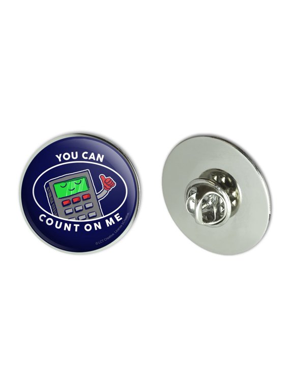 You Can Count On Me Calculator Funny Humor Metal 1.1" Tie Tack Hat Lapel Pin Pinback