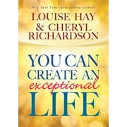 You Can Create An Exceptional Life, Paperback