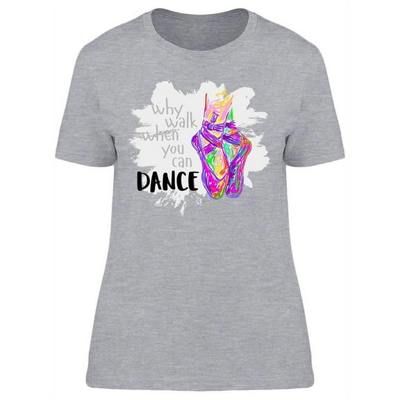 You Can Dance T-Shirt Women -Image by Shutterstock, Female Medium