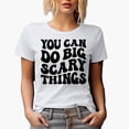 thumbnail image 1 of You Can Do Big Scary Things, Motivational Quote, Groovy Retro Wavy Text Merch Gift, White T-Shirt, Small, 1 of 5