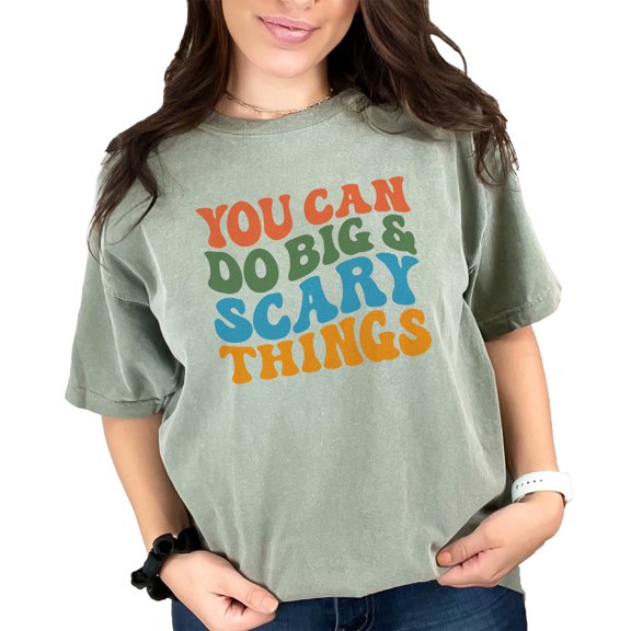 You Can Do Big & Scary Things, Motivational Quote, Groovy Retro Wavy Text, Moss Comfort Colors T-Shirt, 3XL