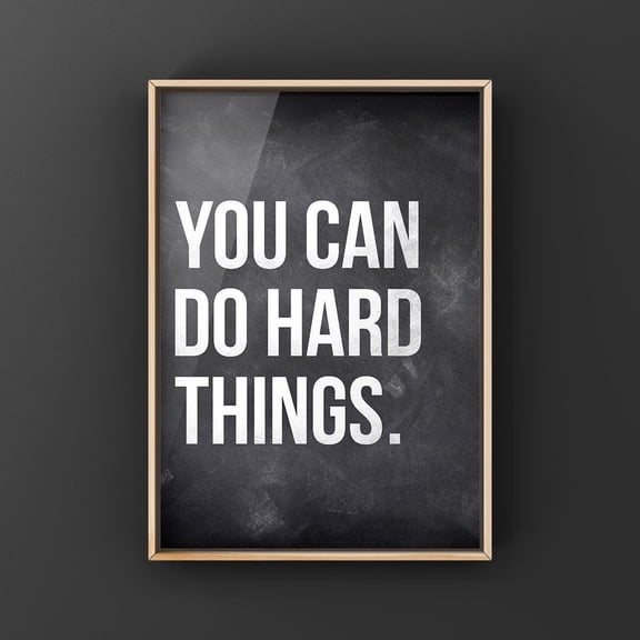 You Can Do Hard Things Inspirational Quote Or Print Poster Home Decor Office Wall Art