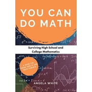 You Can Do Math Surviving High School and College Mathematics, Paperback