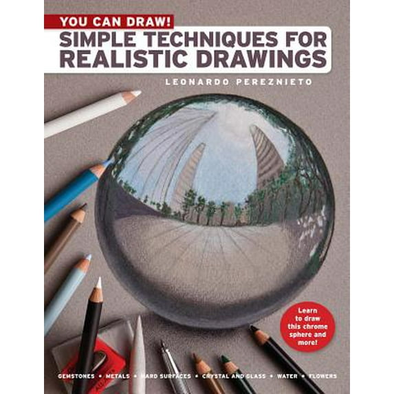 You Can Draw! : Simple Techniques for Realistic Drawings