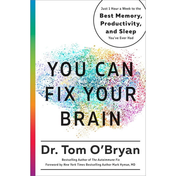 You Can Fix Your Brain: Just 1 Hour a Week to the Best Memory, Productivity, and Sleep You've Ever Had, (Hardcover)