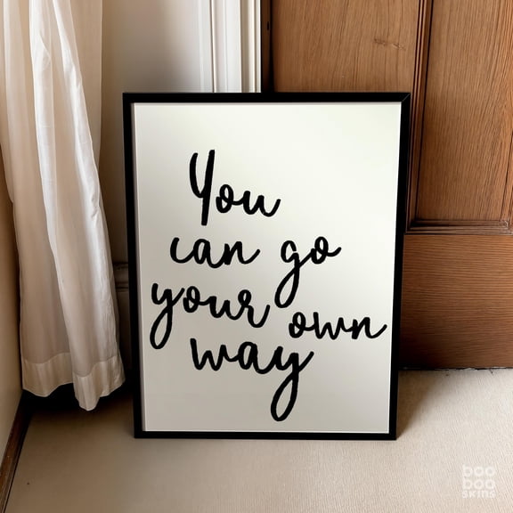 You Can Go Your Own Way Print Minimalist Lyric Poster Gift For Her Girlfriend Friend Exams Graduation Gift Leaving Travel New Job