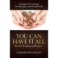 thumbnail image 1 of Pre-Owned You Can Have It All; Wealth, Wisdom, and Purpose: Strategies for Creating a Lasting Legacy and Strong Family (Paperback) 1732317003 9781732317000, 1 of 1