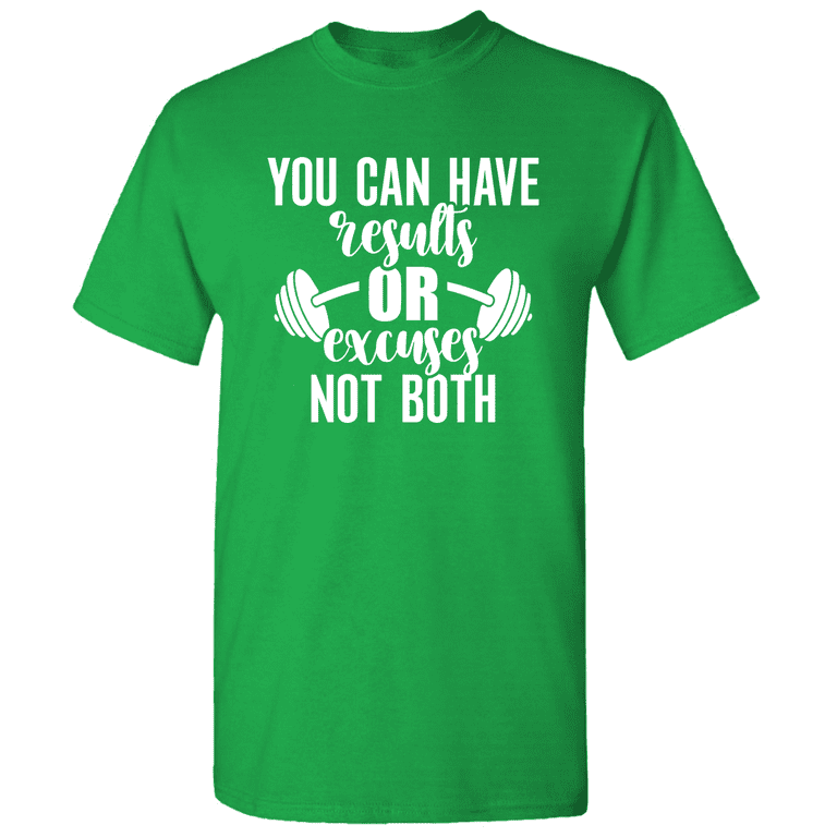 You Can Have Results Or Excuses Not Both - Graphic Fitness T-Shirt 