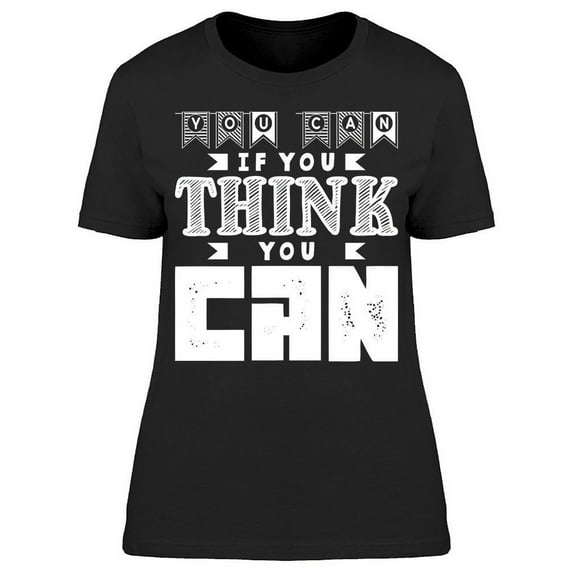 You Can If You Think You Can T-Shirt Women -Image by Shutterstock, Female x-Large