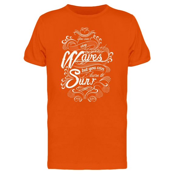 You Can Learn To Surf, Quote Tee Men's -Image by Shutterstock