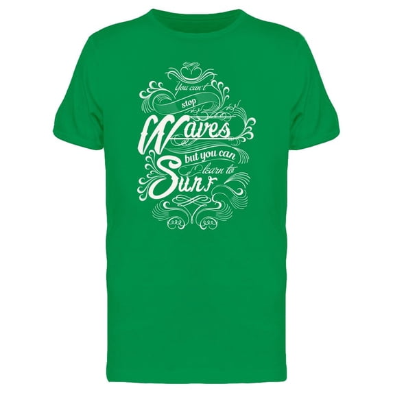 You Can Learn To Surf, Quote Tee Men's -Image by Shutterstock