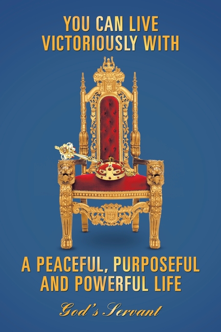 You Can Live Victoriously with a Peaceful, Purposeful and Powerful Life (Paperback)