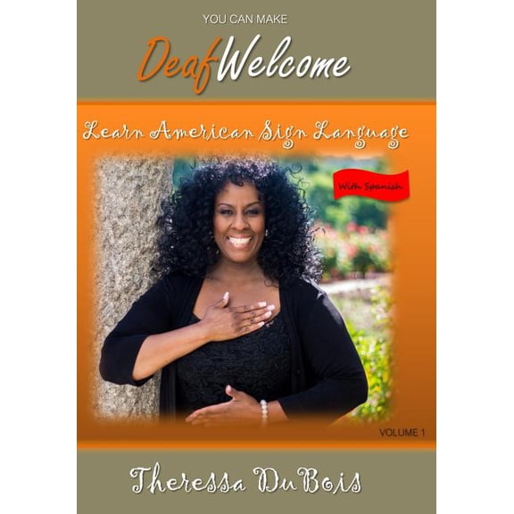 You Can Make Deaf Welcome: Learn American Sign Language (Paperback) by Vonny Shotz Photography, Theressa DuBois