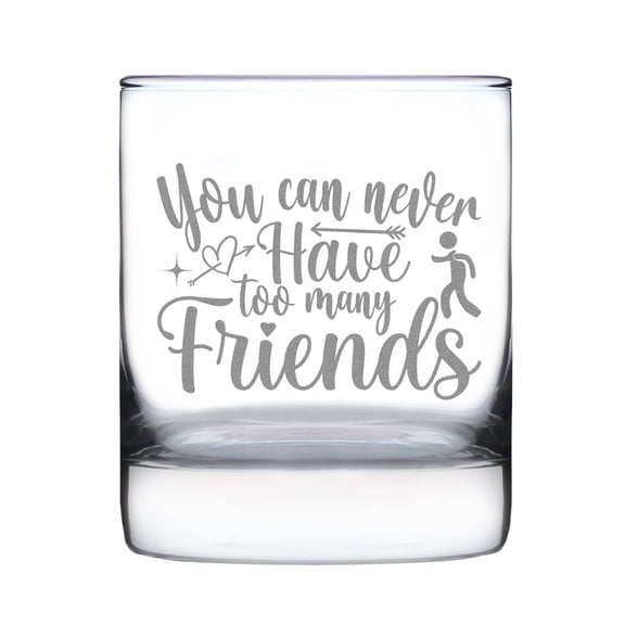 You Can Never Have Too Many Friends Quote Rocks Glass, Hand Engraved Etched 10oz Friendship Gift, Unique Drinkware, Inspiring