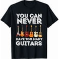 thumbnail image 1 of You Can Never Have Too Many Guitars - Funny Guitar Lover T-Shirt, 1 of 6
