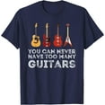 thumbnail image 1 of You Can Never Have Too Many Guitars Guitar Player Guitarist T-Shirt, 1 of 2