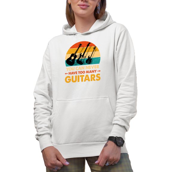 You Can Never Have Too Many Guitars, Guitarist, Guitar Player or Collector, White Hooded Sweatshirt or Hoodie, XL