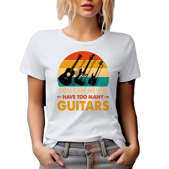 You Can Never Have Too Many Guitars, Guitarist, Guitar Player or Collector, White T-Shirt, Small
