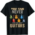 thumbnail image 1 of You Can Never Have Too Many Guitars Shirts Music Funny T-Shirt, 1 of 3
