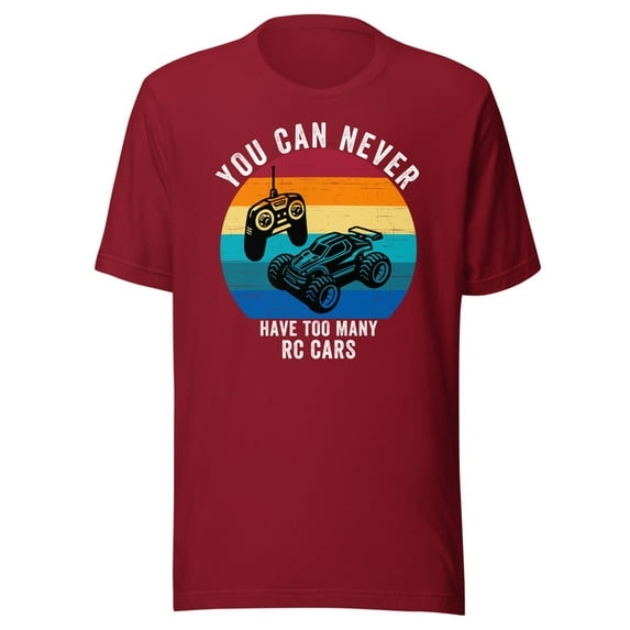 You Can Never Have Too Many RC Cars Shirt, Unisex, Remote Control Cars, Off-road Fun, RC Cars, RC Lover Shirt, RC Car Enthusiast (Cardinal, M)