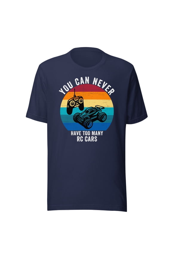 You Can Never Have Too Many RC Cars Shirt, Unisex, Remote Control Cars, Off-road Fun, RC Cars, RC Lover Shirt, RC Car Enthusiast (Navy, 3XL)